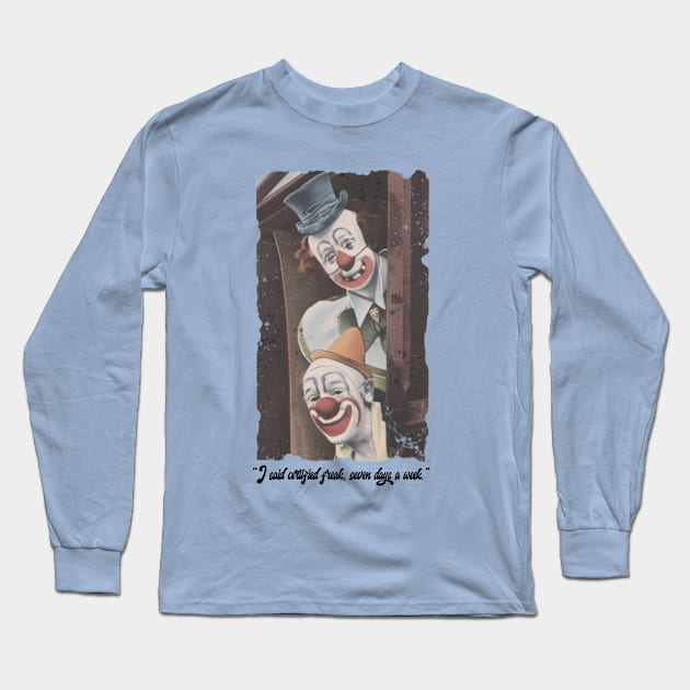 Certified Freak Long Sleeve T-Shirt by ArtOfJHammond